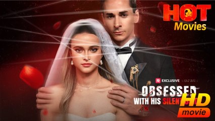 Obsessed with His Silent Bride  Full Movie HD - Best Drama ShortFilsm Hot Romance