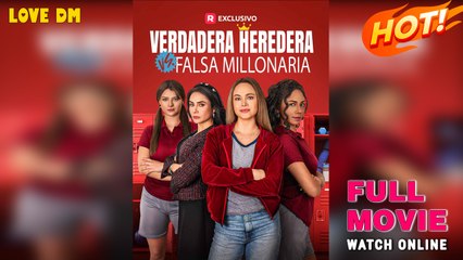 Verdadera Heredera Vs Falsa Millonaria Completo - Full Movie