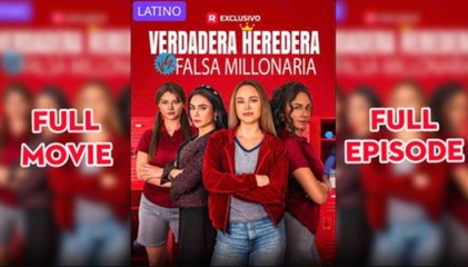 Verdadera Heredera Vs Falsa Millonaria Completo - Full