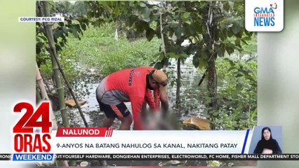 9-anyos na batang nahulog sa kanal, nakitang patay | 24 Oras Weekend