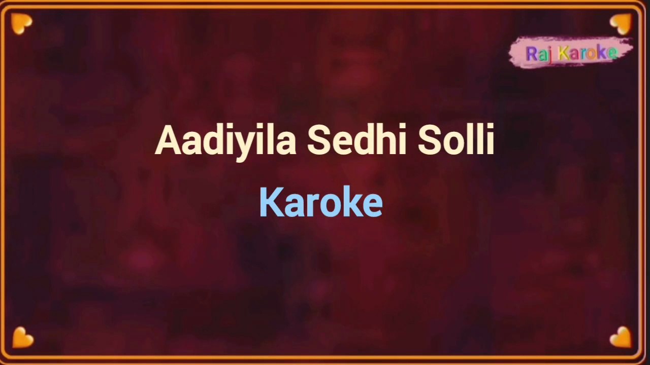 Aadiyila Sedhi Solli Karoke (Tamil Song)