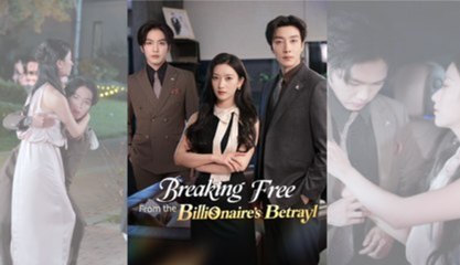 Breaking Free From The Billionaire’S Betrayal S - Full Movie