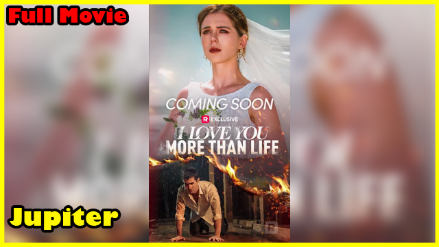 I Love You More Than Life Full Movie | Reelshort