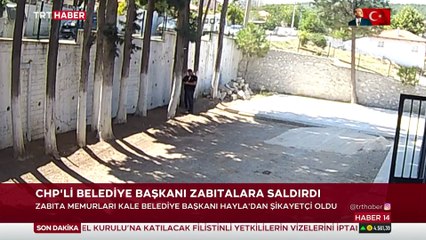 CHP'li belediye başkanı zabıtalara saldırdı