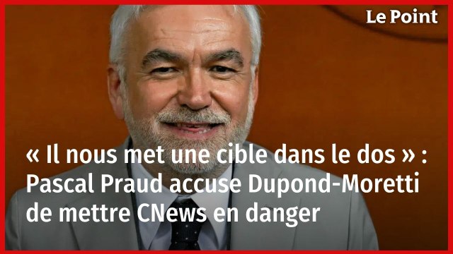 « Il nous met une cible dans le dos » : Pascal Praud accuse Dupond-Moretti de mettre CNews en danger 