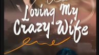 Loving My Crazy Wife
