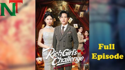 Rich Girl's Challenge No Way I'm Saying Yes Full Episode