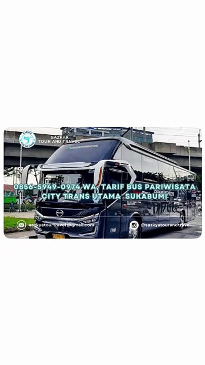 0856-5949-0974 WA, Tarif Bus Pariwisata City Trans Utama  Sukabumi