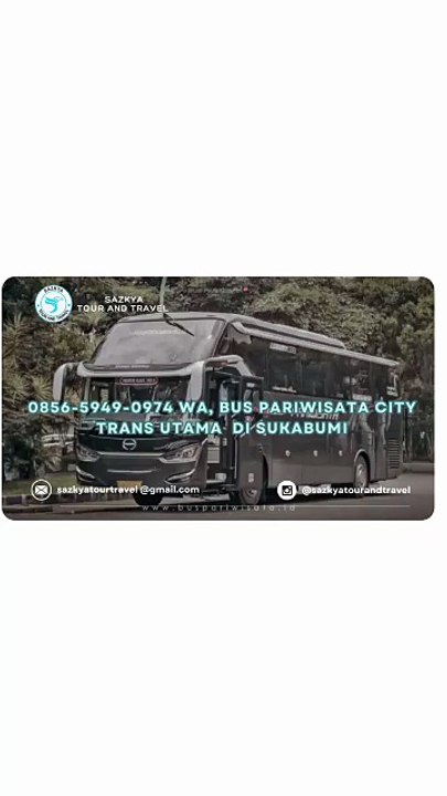 0856-5949-0974 WA, Bus Pariwisata City Trans Utama  Di Sukabumi