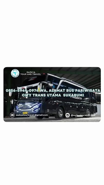 0856-5949-0974 WA, Alamat Bus Pariwisata City Trans Utama  Sukabumi