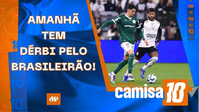 Corinthians e Palmeiras SE ENFRENTAM AMANHÃ; São Paulo ENCARA o Cruzeiro HOJE! | CAMISA 10