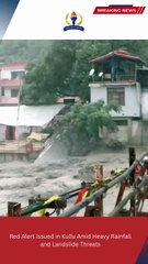 Kullu-Mananli on High Alert: Authorities Issue Red Warning for Safety