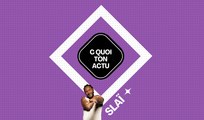 C Quoi ton Actu ? Slaï