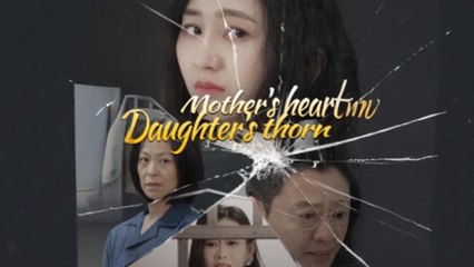 Mother's Heart, Daughter's Thorn Full Episode