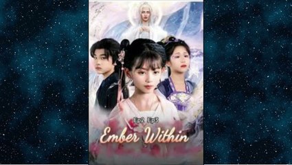 Ember Within Chinese drama - HerSceneDaily