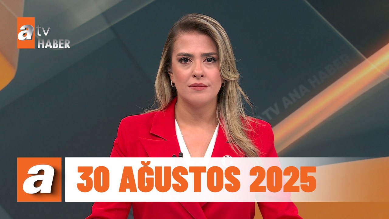 atv Ana Haber | 30 Ağustos 2025