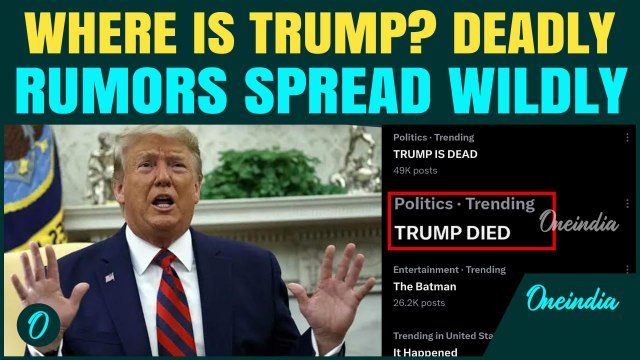 ‘Trump Is Dead’ Social Media EXPLODES With Rumours As POTUS Trump Disappears From Spotlight