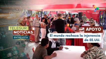 Entrevista | Países del mundo expresan su solidaridad con Venezuela