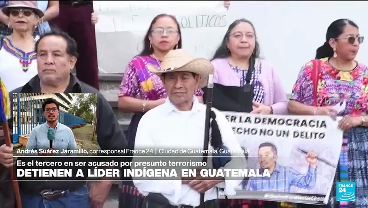 Informe desde Ciudad de Guatemala: detienen a líder indígena acusado de "terrorismo"