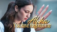 Alpha You Have Forgotten me Full Movies English Sub