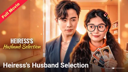 Heiress's Husband Selection - Full Movie