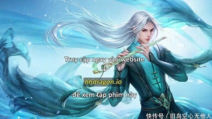 Mục Thần Ký Tập 47 Vietsub + Thuyết Minh