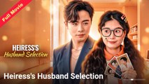 Heiress's Husband Selection - Full Free