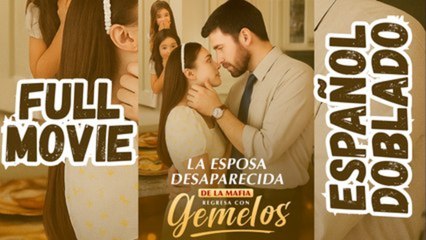 La Esposa Desaparecida De La Mafia Regresa Con Gemelos Completa - Full Movie