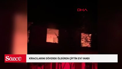 500 TL’lik şofben parası tartışmasında kiracılarını döverek öldüren çiftin evi yandı