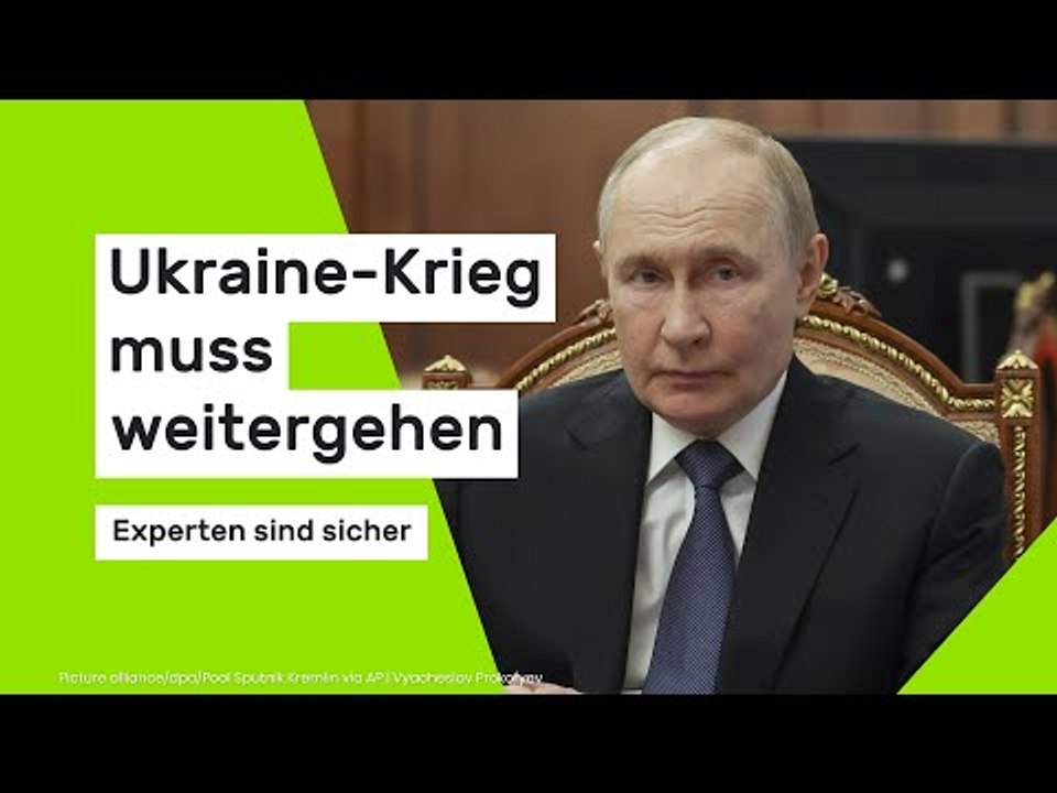 Wirtschaftsexperten sicher - deshalb muss er den Ukraine-Krieg fortsetzen