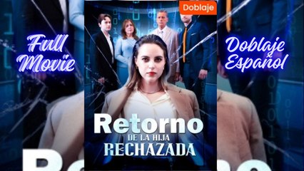 RETORNO DE LA HIJA RECHAZADA EN ESPAÑOL