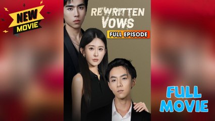 Rewritten Vows Full Movie - New Drama (2025)