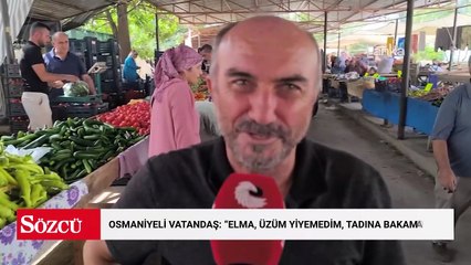 Pazara giden Osmaniyeli vatandaş: "Elma, üzüm yiyemedim, tadına bakamadım"