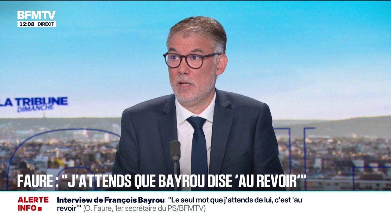 Interview de François Bayrou: "Le seul mot que j'attends qu'il dise, c'est au revoir", indique Olivier Faure, Premier secrétaire du PS