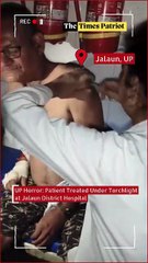UP Horror: Patient Treated Under Torchlight at Jalaun District Hospital