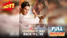 Cooking My Way Back to Love (2025) - FULL - Reelshort