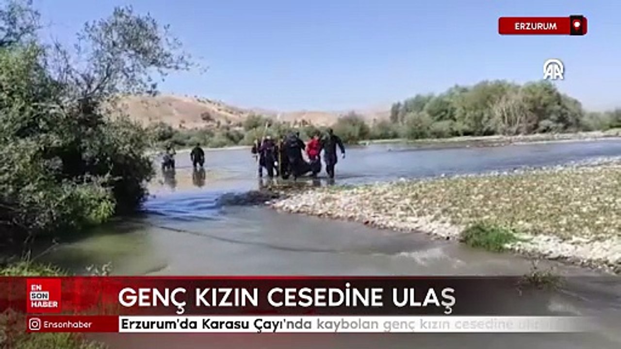 Erzurum'da Karasu Çayı'nda kaybolan genç kızın cesedine ulaşıldı