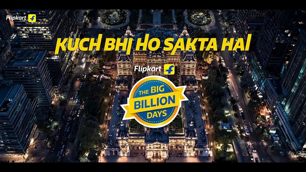 Flipkart Big Billion Days - Kuch Bhi Ho Sakta Hai!