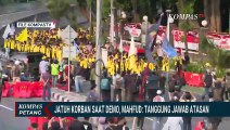 Jatuh Korban saat Demo Kritik DPR, Mahfud  MD: Tanggung Jawab Atasan