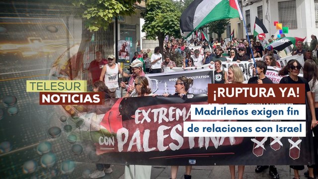 Españoles exigen romper relaciones diplomáticas y comerciales con Israel