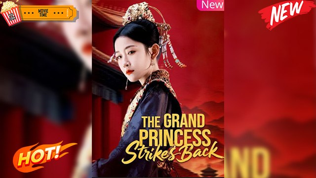 The Grand Princess Strikes Back | Chinese Short Drama