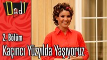 Kaçıncı Yüzyılda Yaşıyoruz - Dadı 2.Bölüm Sahneleri