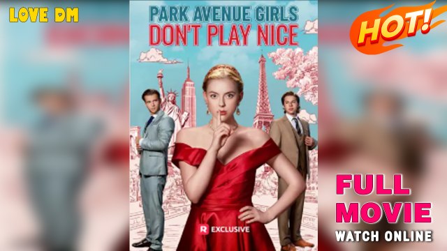 Park Avenue Girls Don’t Play Nice – Full HD Movie [English Sub] | Watch Till The End