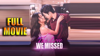 The Love We Missed Full Episode