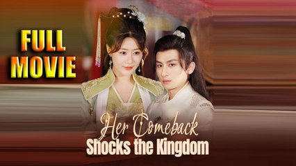 Her Comeback Shocks the Kingdom Full Episode