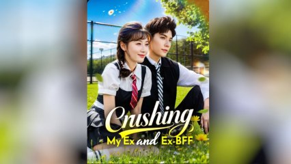 Crushing My Ex and Ex-BFF
