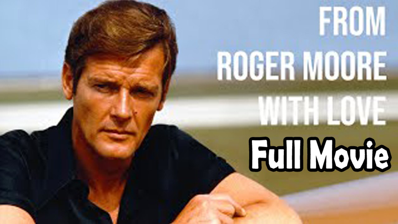 From Roger Moore with Love (2024) Full Movie HD