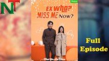Ex Who Miss Me Now Full Episode