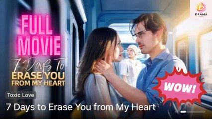 7 Days To Erase You From My Heart (2025) - FULL HD [Eng Sub]
