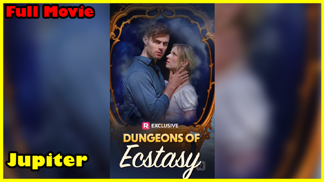 Dungeon Of Ecstasy Full Movie | Reelshort